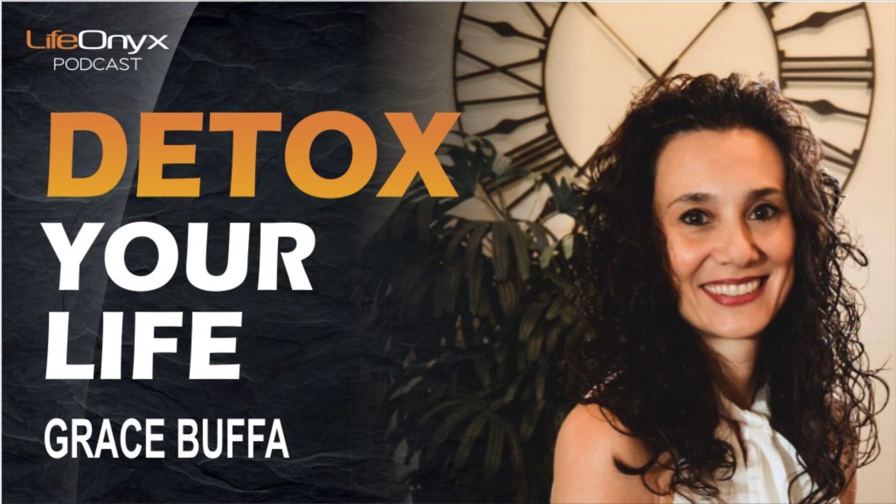 Detox Your Life with Grace Buffa - LifeOnyx