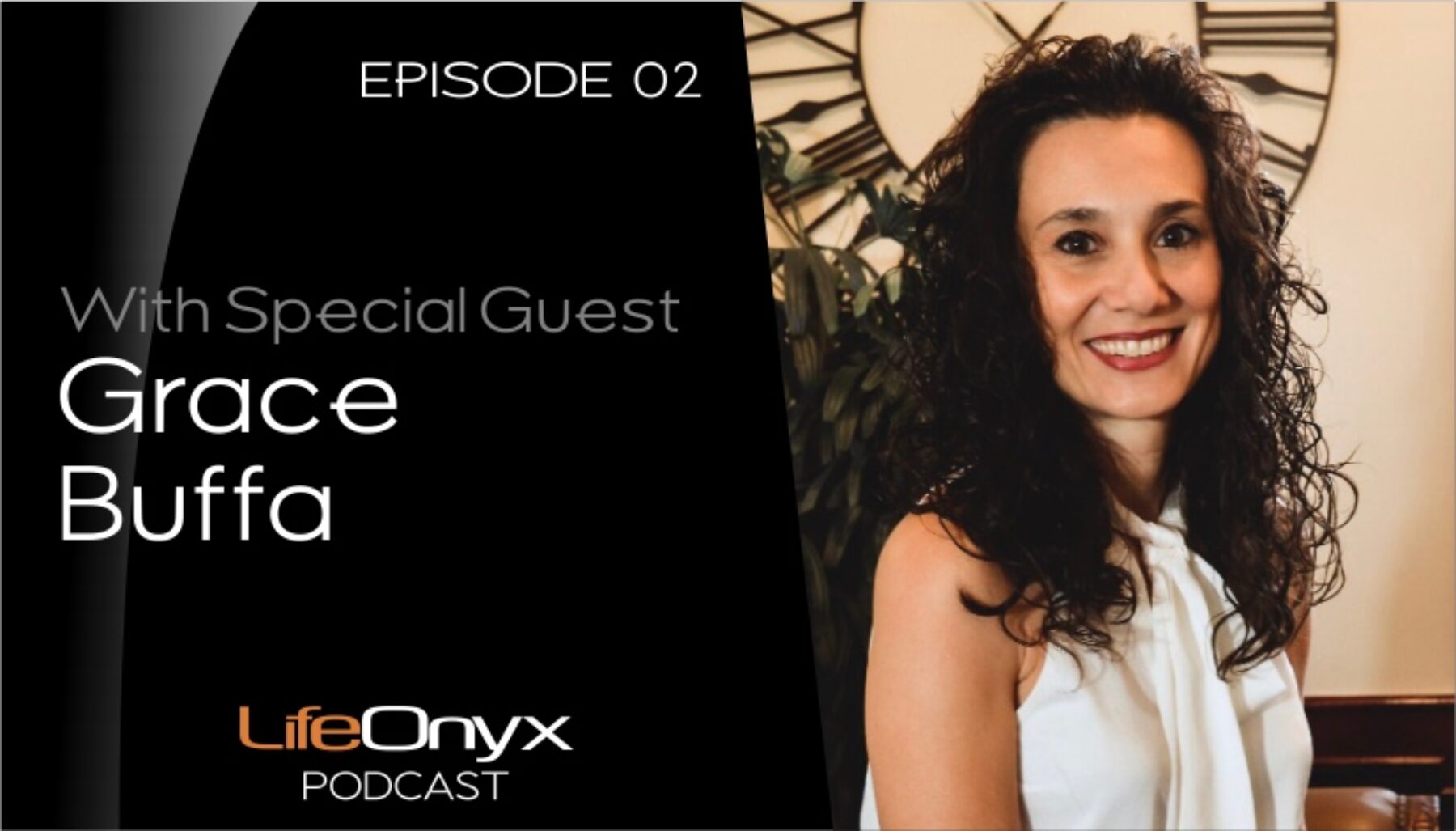 Ep 2 - Detoxing your life with a purpose with Grace Buffa - LifeOnyx Podcast