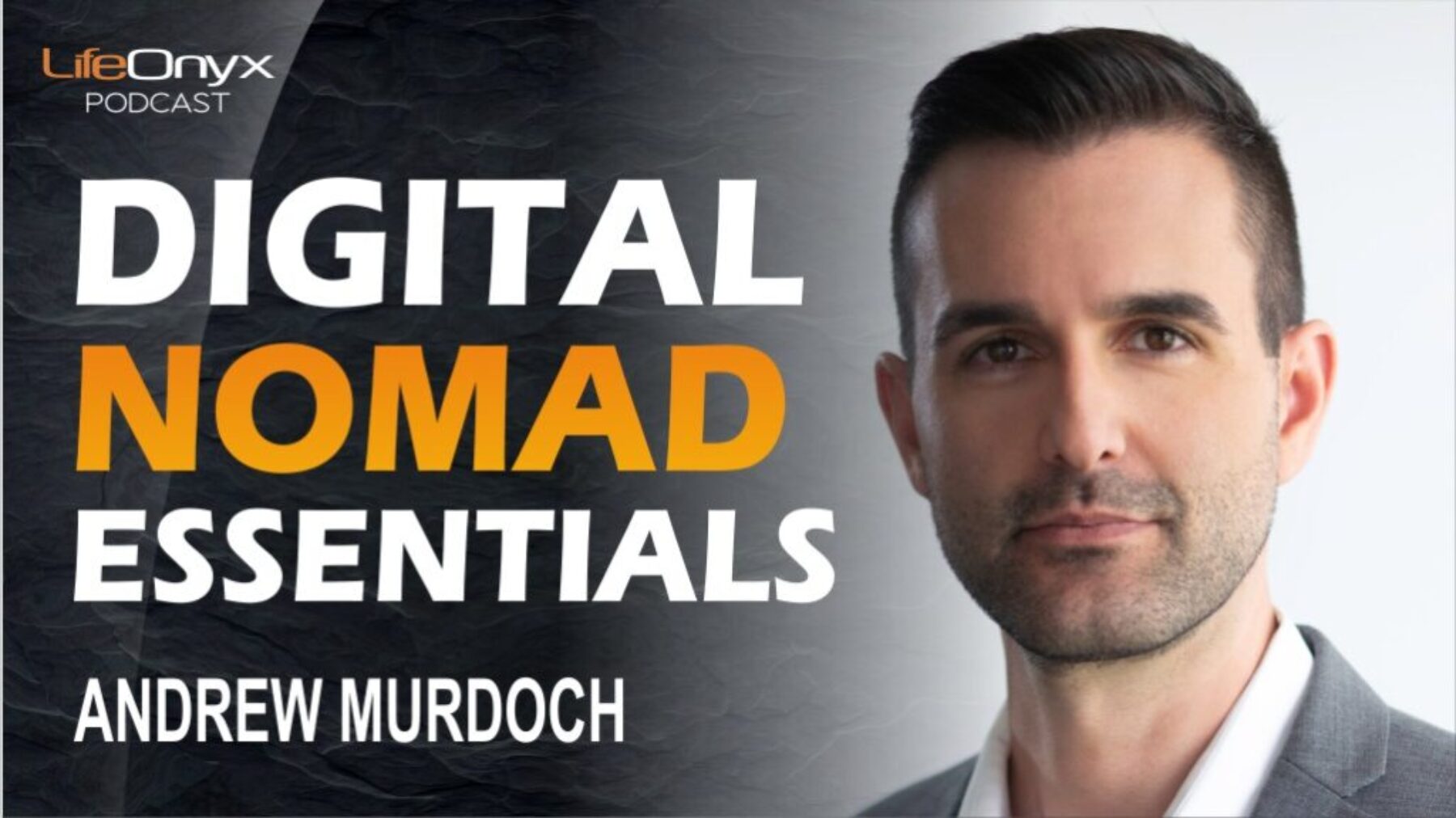 Digital Nomad Essentials with Andrew Murdoch - LifeOnyx