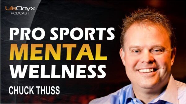 Pro Sports Mental Wellness with Chuck Thuss - LifeOnyx