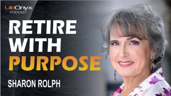 Retire With Purpose with Sharon Rolph- LifeOnyx