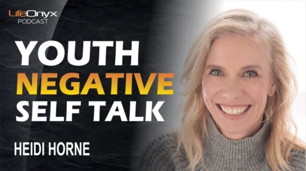 Youth Negative Self Talk with Heidi Horne - LifeOnyx