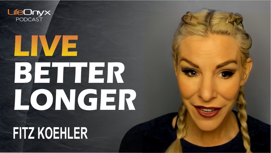 live better longer with Fitz Koehler - LifeOnyx